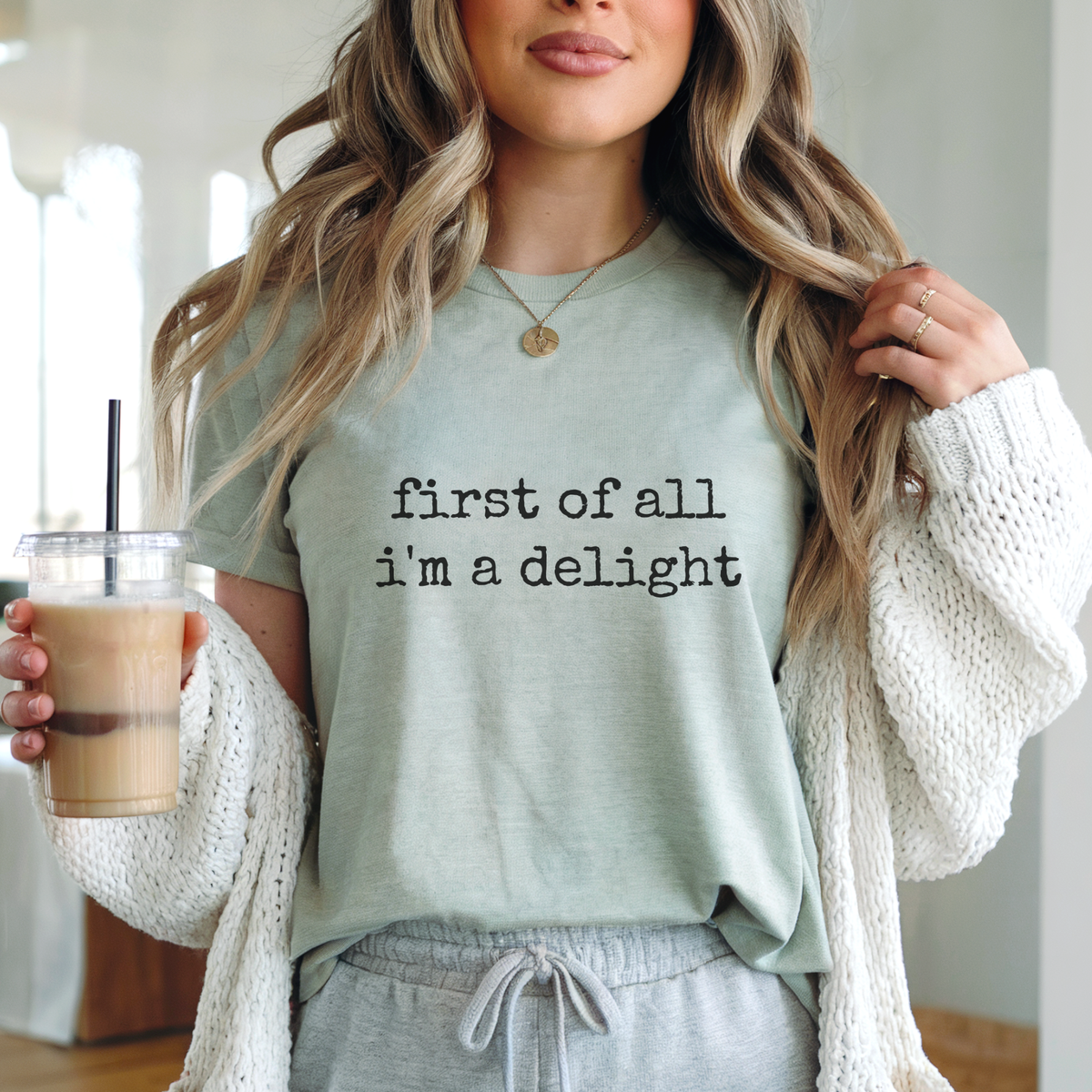 First of All I'm A Delight Sarcastic Graphic T-Shirt