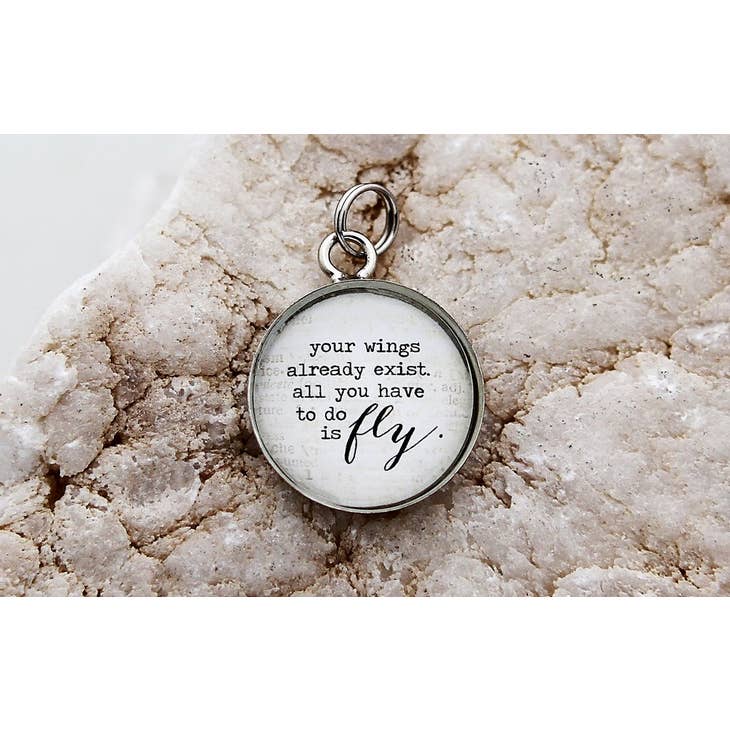 Your Wings Already Exist Round Charm - Posh West Boutique