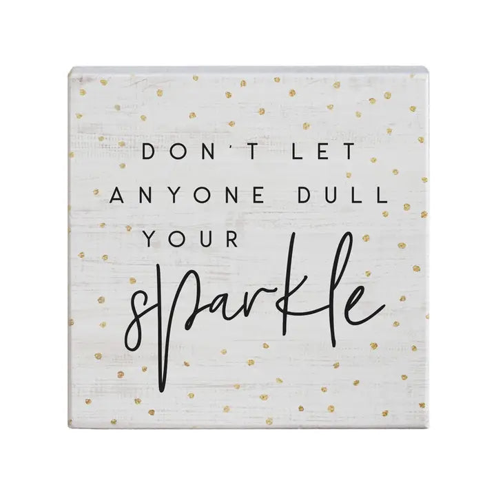 Don't Let Anyone Dull Your Sparkle Sign - Posh West Boutique